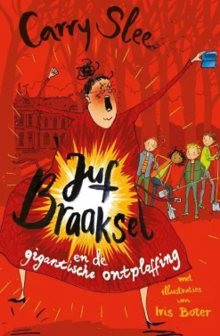 Carry Slee Juf Braaksel: Juf Braaksel En De Gigantische Ontploffing