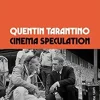 Quentin Tarantino Cinema Speculation